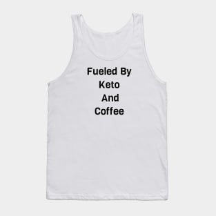 Fueled By Keto And Coffee Tank Top